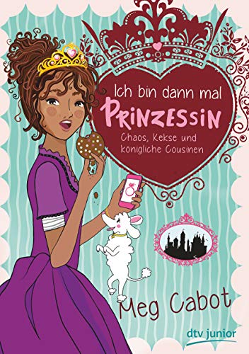Ich bin dann mal Prinzessin – Chaos, Kekse und königliche Cousinen (Die Prinzessin-Olivia-Reihe, Band 2)